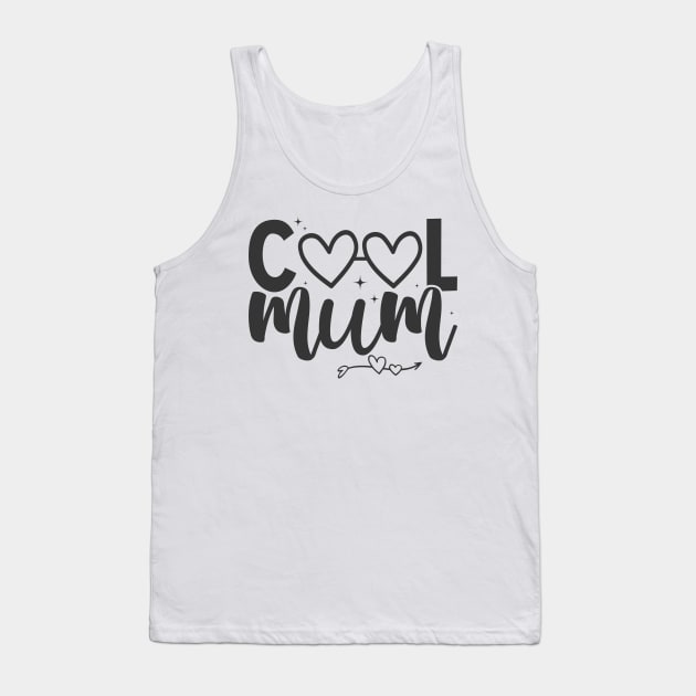 Cool mum; mum; mother; mummy; mother's day; gift; gift for mum; gift for mother; gift for mummy; gift from child; daughter; son; gift from husband; mother's day gift; love; love mum; mum birthday gift; coolest; coolest mum; funny; Tank Top by Be my good time